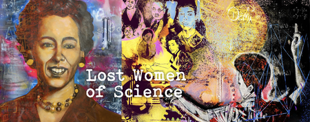 A colorful collage of a woman seen at many times in her life and the words Lost Women of Science